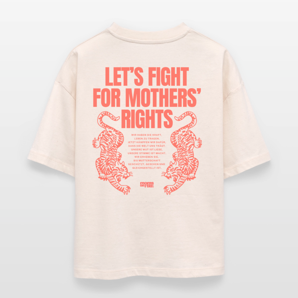 Organic Boxy T-Shirt „Let’s Fight for Mothers Rights“ - Natur