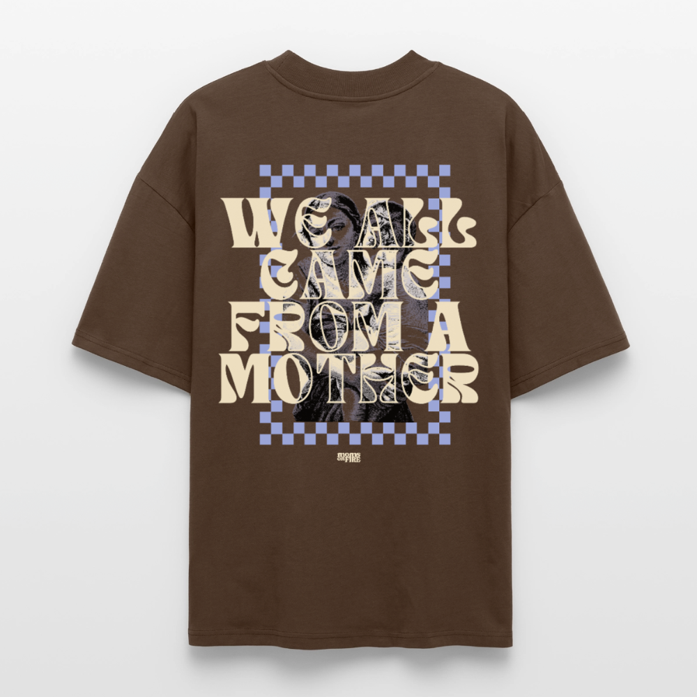 Oversized T-Shirt „we all came from a mother“ - Dunkelbraun