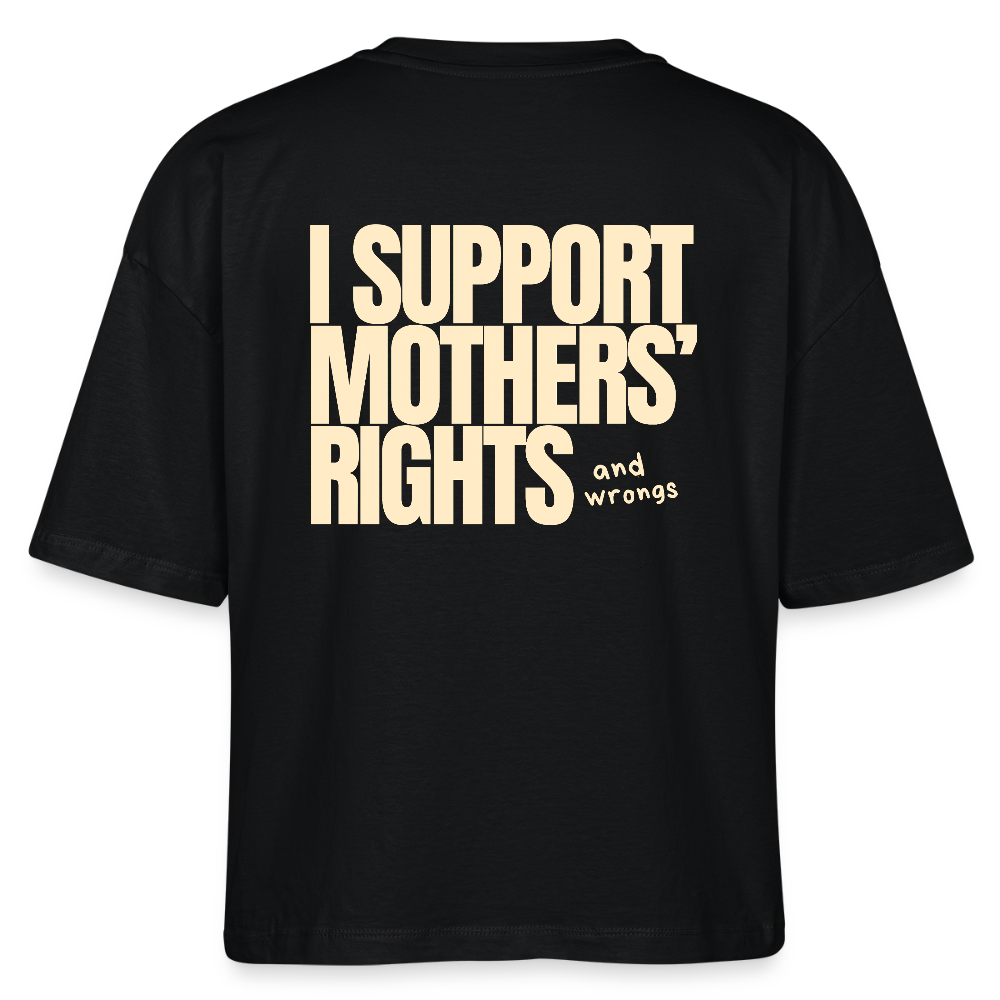 Organic Boxy T-Shirt „I Support Mothers Rights and wrongs“ - Schwarz
