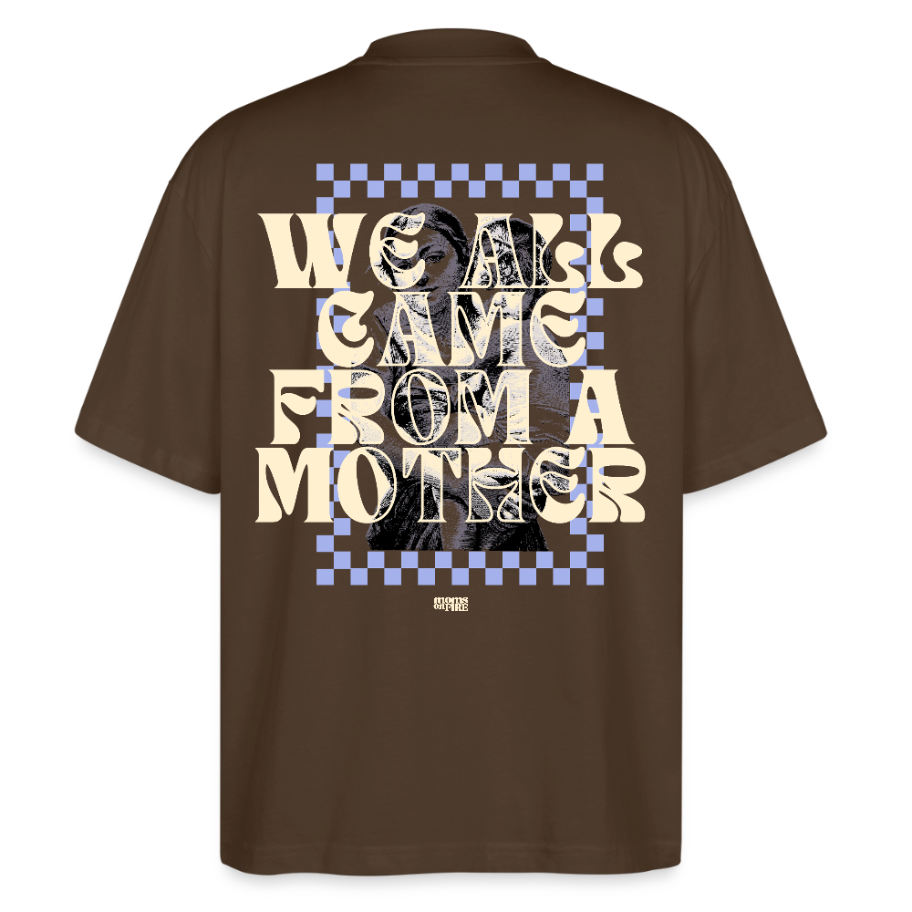 Oversized T-Shirt „we all came from a mother“ - Dunkelbraun