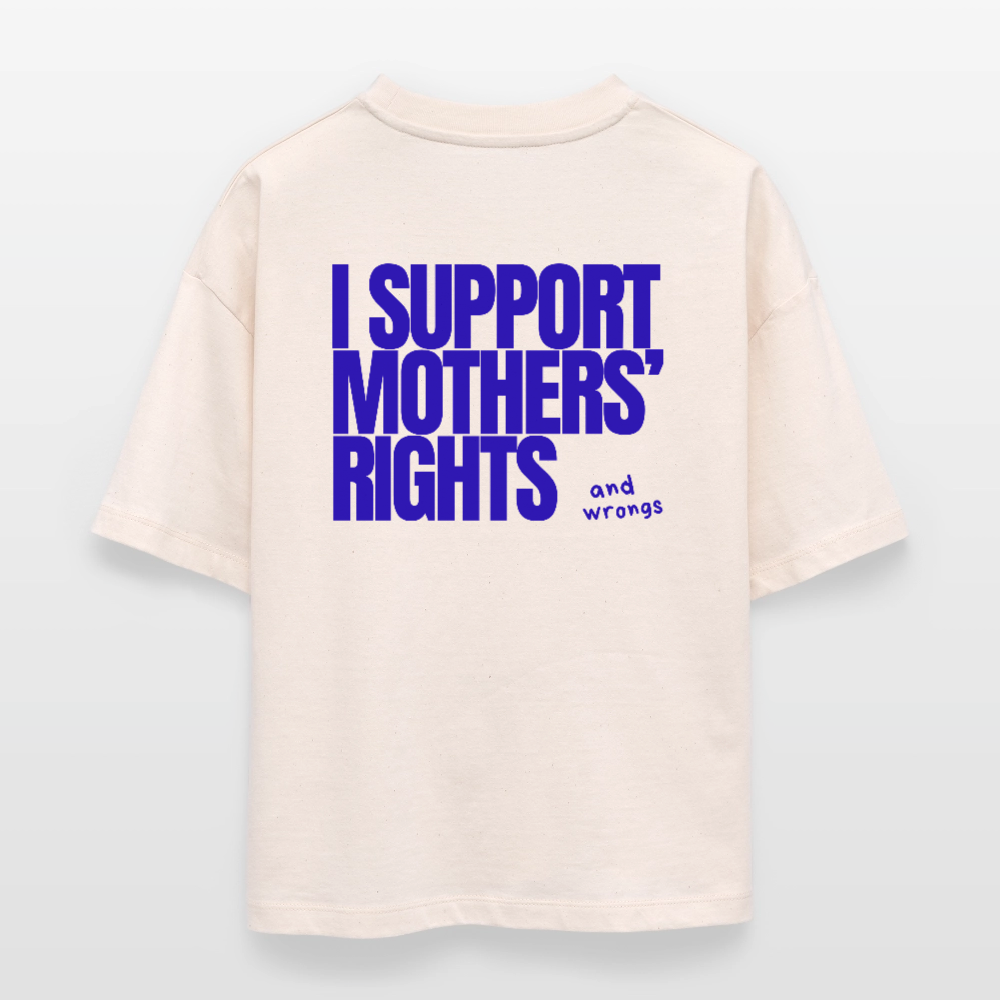 Organic Boxy T-Shirt „I Support Mothers Rights and wrongs“ - Naturroh