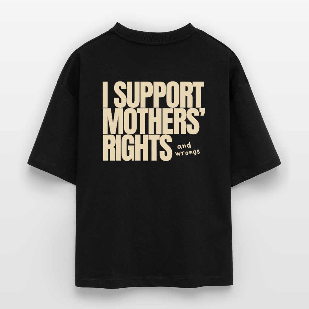 Organic Boxy T-Shirt „I Support Mothers Rights and wrongs“ - Schwarz