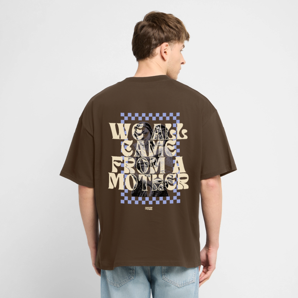 Oversized T-Shirt „we all came from a mother“ - Dunkelbraun