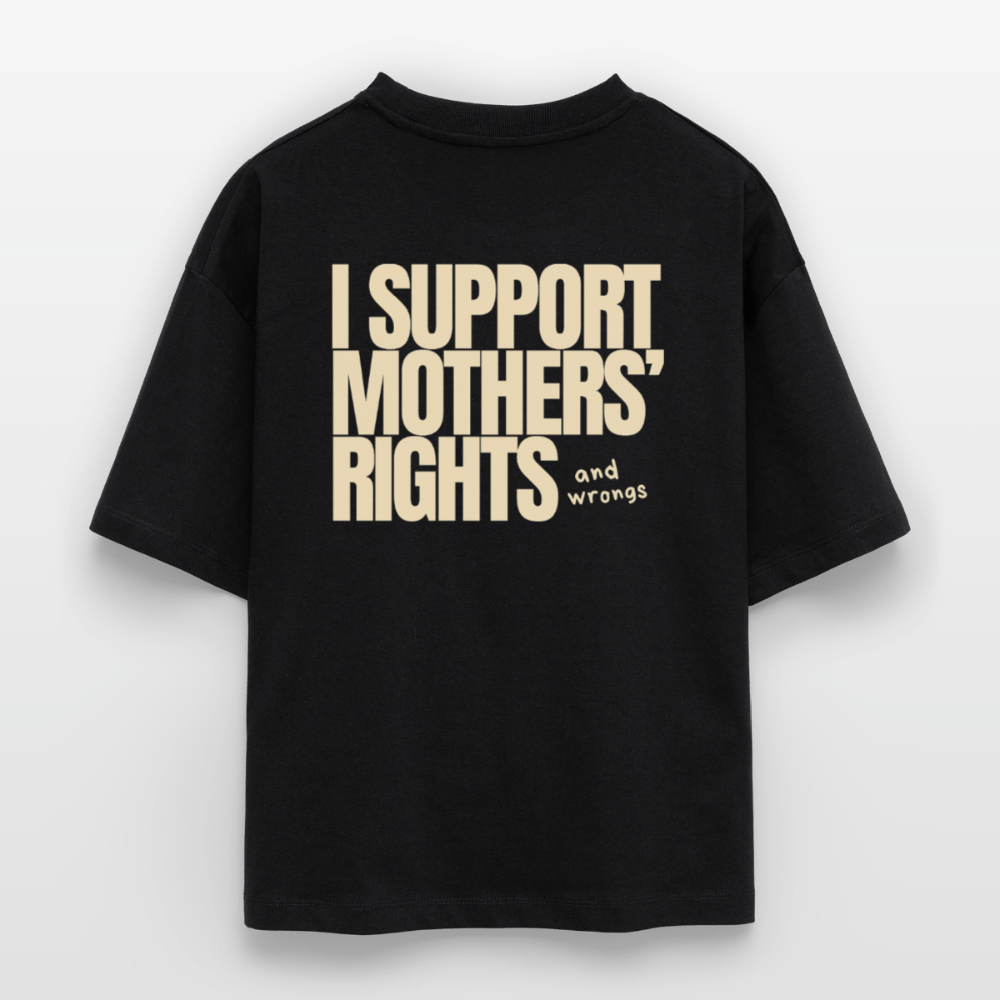 Organic Boxy T-Shirt „I Support Mothers Rights and wrongs“ - Schwarz